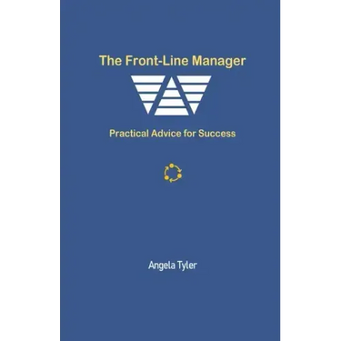 The Front-line Manager: Practical Advice for Success