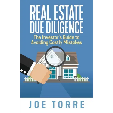 Real Estate Due Diligence: The Investor's Guide to Avoiding Costly Mistakes