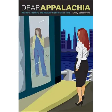 Dear Appalachia: Readers, Identity, and Popular Fiction Since 1878