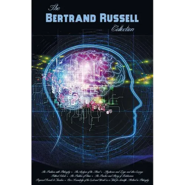 Bertrand Russell Collection, Including: The Problems with Philosophy, the Analysis of the Mind, Mysticism and Logic and Other Essays, Political Ideals