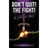 Dont Quit ! the Fight ! Is Still in You !