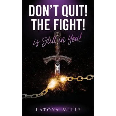 Dont Quit ! the Fight ! Is Still in You !