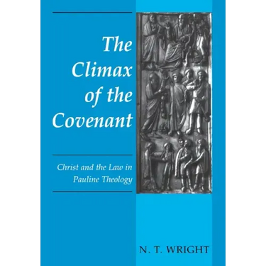 The Climax of the Covenant: Christ and the Law in Pauline Theology
