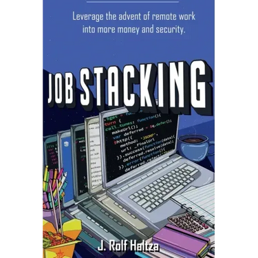 Job Stacking: Leverage the advent of remote work into more money and security