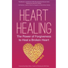 Heart Healing: The Power of Forgiveness to Heal a Broken Heart (Forgiveness Book, for Fans of Chicken Soup for the Soul, How to Heal