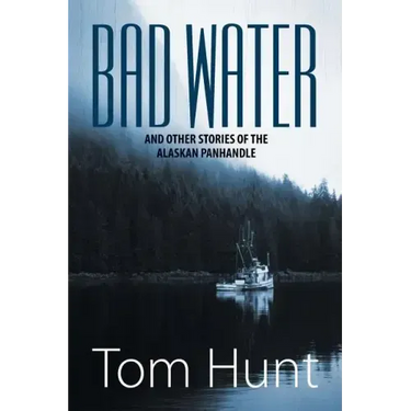 Bad Water and Other Stories of the Alaskan Panhandle
