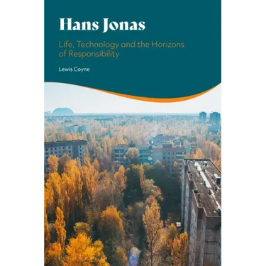 Hans Jonas: Life, Technology and the Horizons of Responsibility