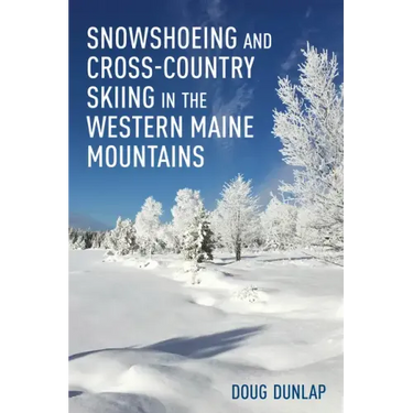 Snowshoeing and Cross-Country Skiing in the Western Maine Mountains