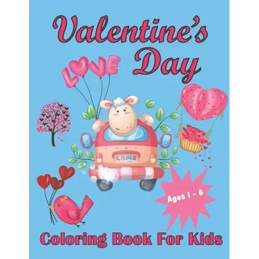Valentine's Day Coloring Book For Kids Aged 1-8: Valentine's Heats, Sweets, Treats, Animals and quotes, simple and easy to color images for kids.