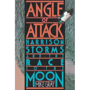 Angle of Attack: Harrison Storms and the Race to the Moon