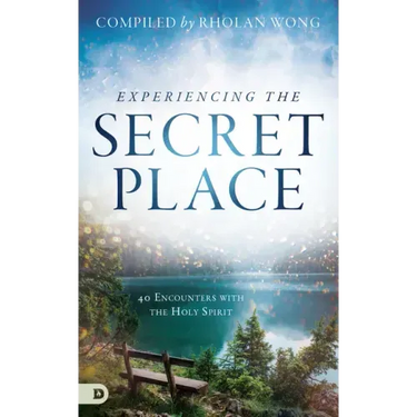 Experiencing the Secret Place: 40 Encounters with the Holy Spirit