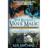 The Legend of Vanx Malic: The Legend Grows Stronger: Books V-VIII of The legend of Vanx Malic Series