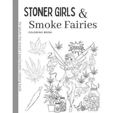 Stoner Girls and Smoke Fairies Coloring Book: for adults the stoner's psychedelic coloring