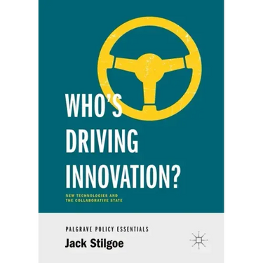Who's Driving Innovation?: New Technologies and the Collaborative State