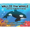 Wallie the Whale: Learns to Make Friends