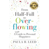 From Half-Full to Overflowing: A Simple Guide to Personal Happiness
