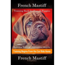 French Mastiff Training Book for Dogs & Puppies By D!G THIS DOG Training, Easy Dog Training, Professional Results, Training Begins from the Car Ride H
