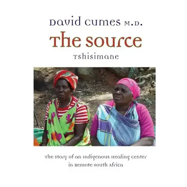 The Source: The Story of an Indigenous Healing Center in Remote South Africa