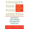 Conquer Your Food Addiction: The Ehrlich 8-Step Program for Permanent Weight Loss