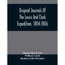Original Journals Of The Lewis And Clark Expedition, 1804-1806; Printed From The Original Manuscripts In The Library Of The American Philosophical Soc