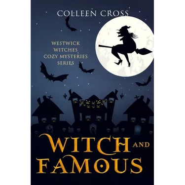 Witch and Famous: A Westwick Witches Cozy Mystery: Westwick Witches Cozy Mysteries