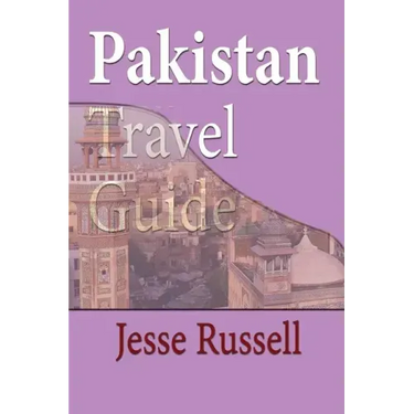 Pakistan Travel Guide: Tourism