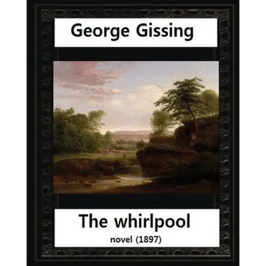 The Whirlpool(1897), by George Gissing NOVEL