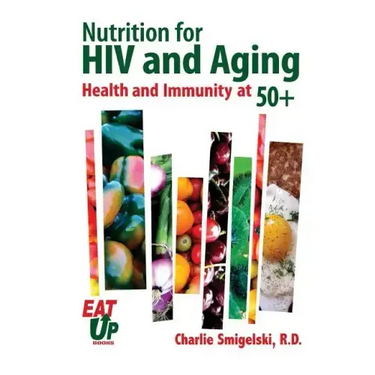 Nutrition For HIV and Aging: Health and Immunity At 50+