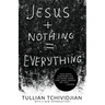 Jesus + Nothing = Everything