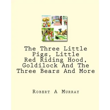 The Three Little Pigs, Little Red Riding Hood, Goldilock And The Three Bears And More