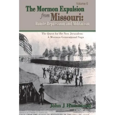 The Mormon Expulsion From Missouri: Danite Repression and Militarism