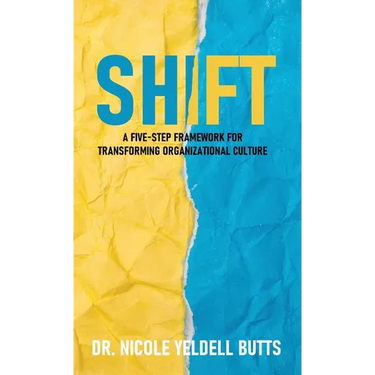 Shift: A Five-Step Framework for Transforming Organizational Culture