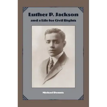Luther P. Jackson and a Life for Civil Rights