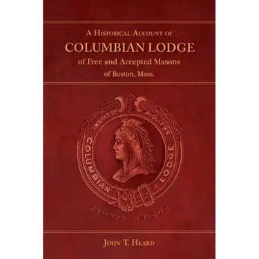 A Historical Account of Columbian Lodge of Free and Accepted Masons of Boston