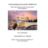 Understanding Israel and the Middle East: Myths, Misconceptions, and the Truth about Israel and Her Neighbors
