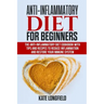 Anti-Inflammatory Diet for Beginners: The Anti-Inflammatory Diet Cookbook with Tips and Recipes to Reduce Inflammation and Restore Your Immune System