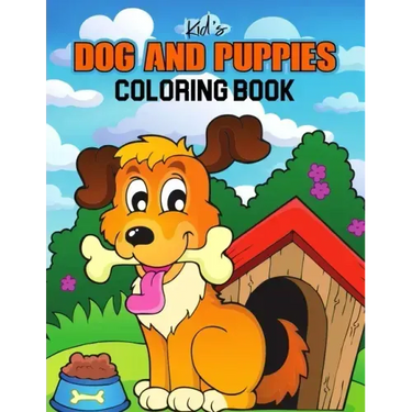 Kids Dog and Puppies Coloring Book: Little Puppies and Cute Dogs to Color - Gift Idea for Toddler, Preschooler & Kids Ages 4-8