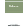Madagascar; or, Robert Drury's journal, during fifteen years' captivity on that island. And a further description of Madagascar, by the Abbé Ale