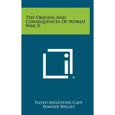 The Origins and Consequences of World War II