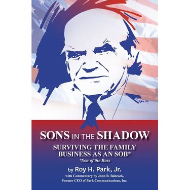 Sons in the Shadow: Surviving The Family Business As An SOB* (Son Of The Boss)