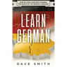Learn German: Step by Step Guide For Learning The Basics of The German Language