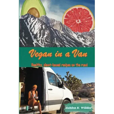 Vegan in a Van: Healthy, Plant-based Recipes on the Road
