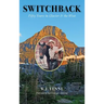 Switchback: Fifty Years in Glacier and the West