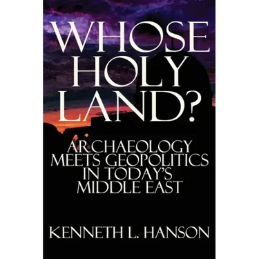 Whose Holy Land?: Archaeology Meets Geopolitics in Today's Middle East