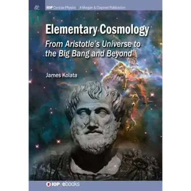 Elementary Cosmology: From Aristotle's Universe to the Big Bang and Beyond