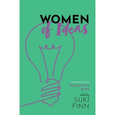 Women of Ideas: Interviews from Philosophy Bites
