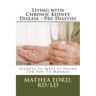 Living with Chronic Kidney Disease - Pre-Dialysis: Secrets To Make It Easier For You To Manage