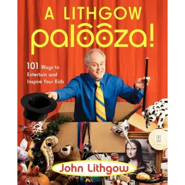 A Lithgow Palooza!: 101 Ways to Entertain and Inspire Your Kids