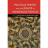 Political Theory and the Rights of Indigenous Peoples