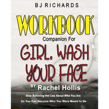 Workbook Companion for Girl Wash Your Face by Rachel Hollis: Stop Believing the Lies About Who You Are So You Can Become Who You Were Meant to Be